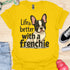 Life is better with a frenchie - V8 - Double Frenchie T-Shirt